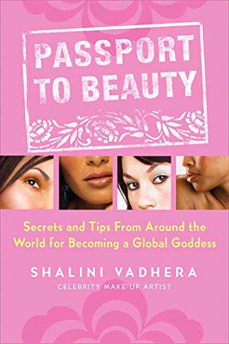 Passport To Beauty: Secrets and Tips from Around the World for Becoming a Global Goddess