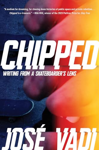Chipped: Writing From a Skateboarder's Lens