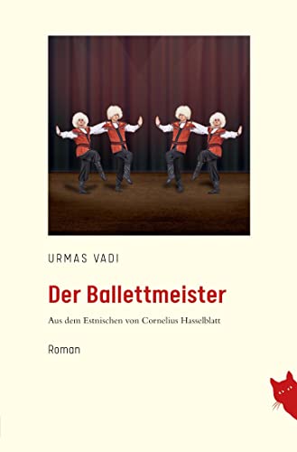 Der Ballettmeister: Aus dem Estnischen von Cornelius Hasselblatt