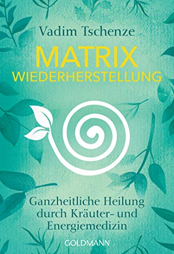 Matrix Wiederherstellung: Ganzheitliche Heilung durch Kräuter- und Energiemedizin