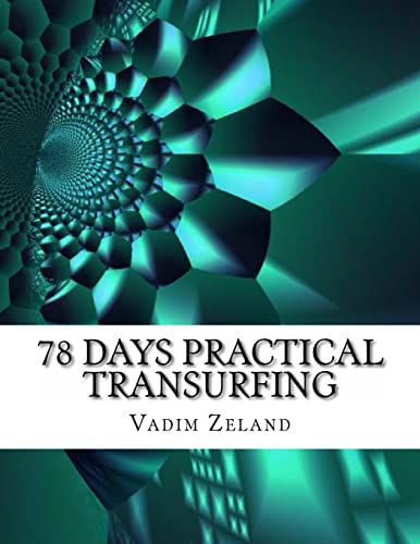 78 Days Practical Transurfing: based on the work of Vadim Zeland 78 Days Practical Transurfing: based on the work of Vadim Zeland von CREATESPACE