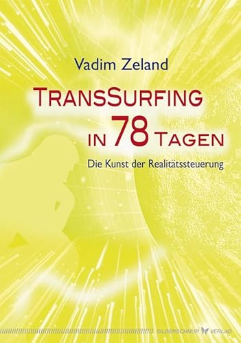 Transsurfing in 78 Tagen. Die Kunst der Realitätssteuerung