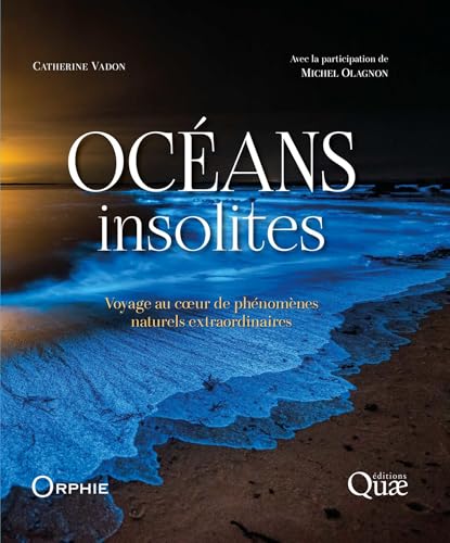 Océans insolites: Voyage au coeur de phénomènes naturels extraordinaires von QUAE