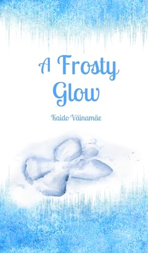A Frosty Glow von Swan Charm Publishing