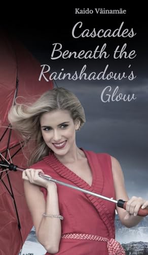Cascades Beneath the Rainshadow's Glow von Swan Charm Publishing