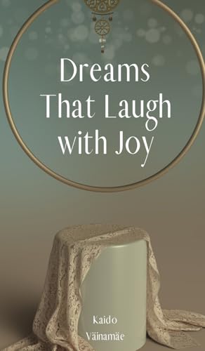 Dreams That Laugh with Joy von Swan Charm Publishing
