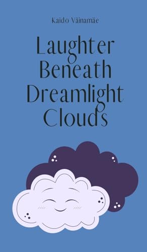 Laughter Beneath Dreamlight Clouds von Swan Charm Publishing