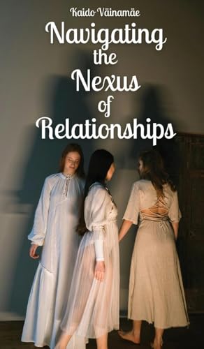 Navigating the Nexus of Relationships von Swan Charm Publishing