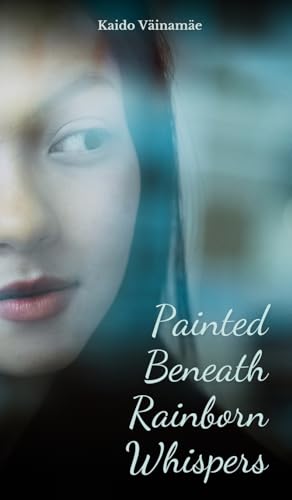 Painted Beneath Rainborn Whispers von Swan Charm Publishing