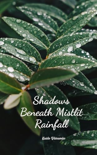 Shadows Beneath Mistlit Rainfall von Swan Charm Publishing