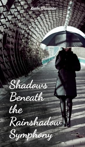 Shadows Beneath the Rainshadow Symphony von Swan Charm Publishing