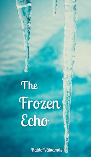 The Frozen Echo von Swan Charm Publishing
