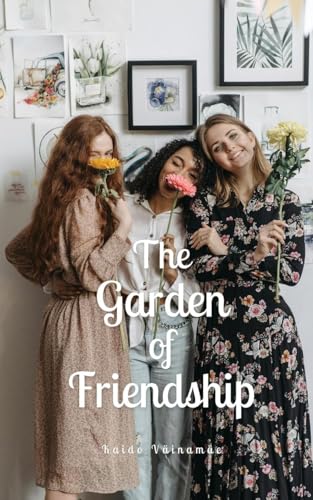 The Garden of Friendship von Swan Charm Publishing