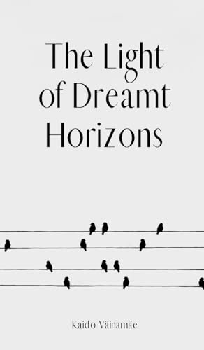 The Light of Dreamt Horizons von Swan Charm Publishing