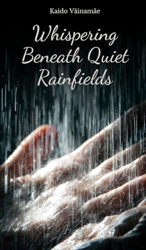 Whispering Beneath Quiet Rainfields von Swan Charm Publishing