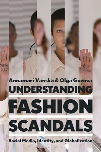 Understanding Fashion Scandals: Social Media, Identity, and Globalization von Bloomsbury Visual Arts