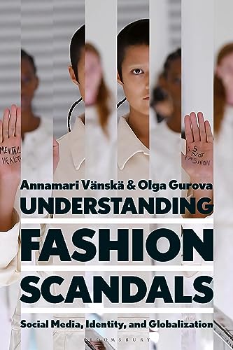 Understanding Fashion Scandals: Social Media, Identity, and Globalization von Bloomsbury Visual Arts