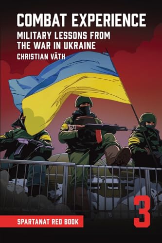 Combat Experience: Military lessons from the war in Ukraine (SPARTANAT Red Book, Band 3)