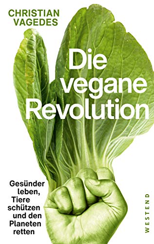 Die vegane Revolution: Gesünder leben, Tiere schützen und den Planeten retten von WESTEND