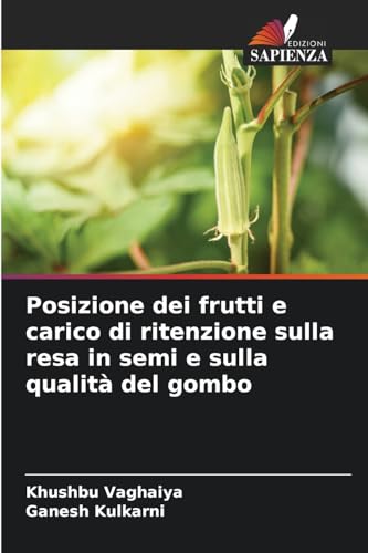 Posizione dei frutti e carico di ritenzione sulla resa in semi e sulla qualità del gombo von Edizioni Sapienza