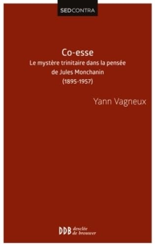 Co Esse le Mystere Trinitaire Dans la Pensee de Jules Monchanin: Le mystère trinitaire dans la pensée de Jules Monchanin - Swâmi Paramârûbyânanda (1895-1957)
