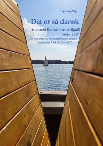 Det er så dansk - so macht Dänisch lernen Spaß!: Lektion 11-17 von tredition