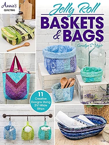 Jelly Roll Baskets & Bags: 11 Creative Designs Using 2 1/2"-Wide Strips (Annie's Quilting) von Annie's Publishing, LLC