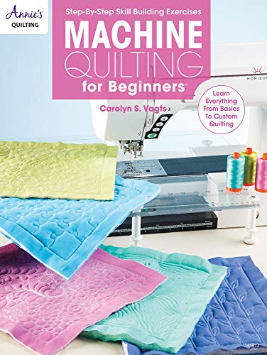 Machine Quilting for Beginners: Step-by-step Skill Building Exercises (Annie's Quilting)