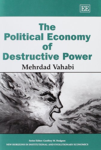 The Political Economy of Destructive Power (New Horizons in Institutional and Evolutionary Economics) von Edward Elgar Publishing