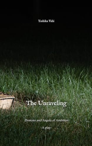 The Unraveling: Demons and Angels of Ambition