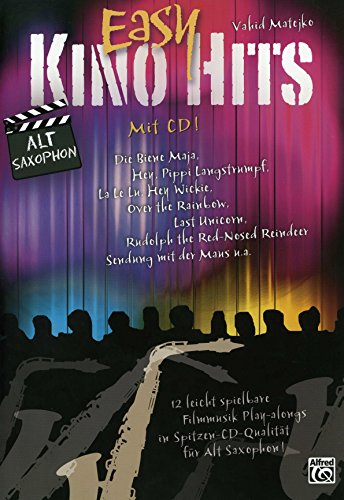 Easy Kino Hits für Altsaxophon (mit CD): 12 leicht spielbare Filmmusik-Play-alongs in Spitzen-CD-Qualität für Alt Saxophon von Alfred Music Publishing GmbH