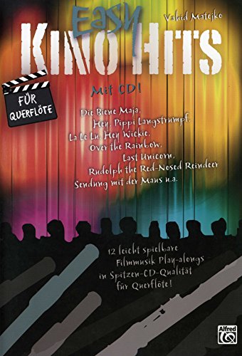 Easy Kino Hits / Easy Kino Hits für Querflöte: 12 leicht spielbare Filmmusik-Play-alongs in Spitzen-CD-Qualität für Querflöte