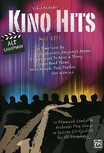 Kino Hits für Altsaxophon (mit CD): 12 Filmmusik Combo- & Orchester Play-alongs in Spitzen-CD-Qualität für Alt Saxophon von Alfred Music