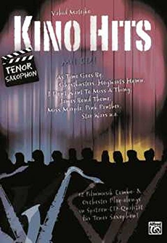 Kino Hits für Tenorsaxophon (mit CD): 12 Filmmusik Combo- & Orchester Play-alongs in Spitzen-CD-Qualität für Tenor Saxophon von Alfred Music Publishing GmbH