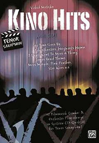 Kino Hits für Tenorsaxophon (mit CD): 12 Filmmusik Combo- & Orchester Play-alongs in Spitzen-CD-Qualität für Tenor Saxophon