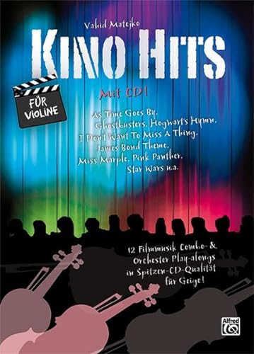 Kino Hits für Violine (mit CD): 12 Filmmusik Combo- & Orchester Play-alongs in Spitzen-CD-Qualität für Violine
