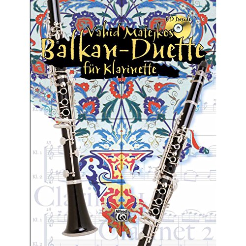 Vahid Matejkos Balkan Duette für Klarinette (Buch/CD): Buch, 2. Stimme als zusätzliches Heft und CD: Book & CD von Alfred Music Publishing GmbH