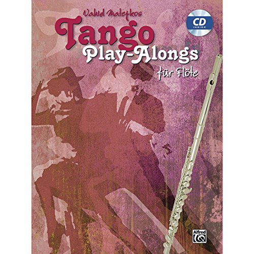 Vahid Matejkos Tango Play-alongs für Flöte: Book & CD Vahid Matejkos Tango Play-alongs für Flöte: Book & CD