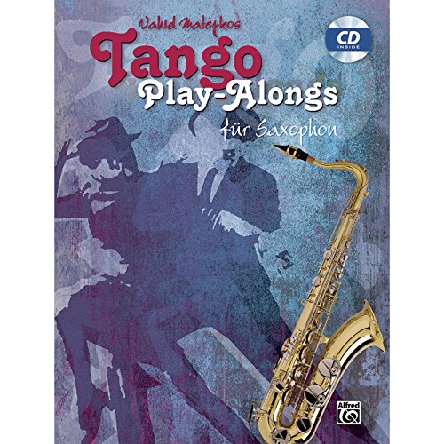 Vahid Matejkos Tango Play-alongs für Saxophon: Für Alt und Tenor Saxophon