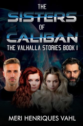 The Sisters of Caliban. The Valhalla Stories Book I von Pegasus Elliot Mackenzie Publishers Ltd