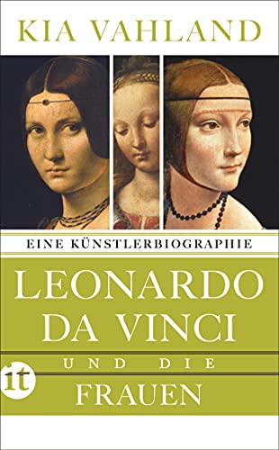 Leonardo da Vinci und die Frauen: Eine Künstlerbiographie (insel taschenbuch)