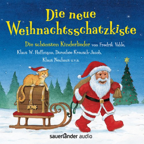 Die neue Weihnachtsschatzkiste: Die schönsten Kinderlieder von Fredrik Vahle, Klaus. W. Hoffmann, Dorothée Kreusch-Jacob, Klaus Neuhaus u. v. a. (Sauerländer Kinderlieder)