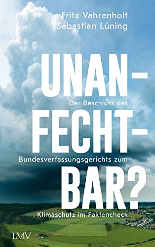 Unanfechtbar?: Die Entscheidung des Bundesverassungsgerichts zum Klimaschutz im Faktencheck