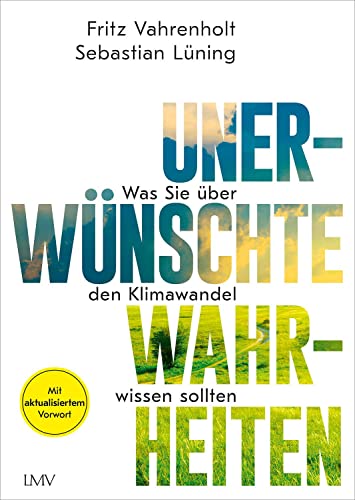 Unerwünschte Wahrheiten: Was Sie über den Klimawandel wissen sollten