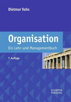 Organisation: Ein Lehr- und Managementbuch Organisation: Ein Lehr- und Managementbuch