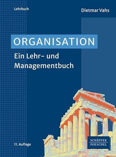 Organisation: Ein Lehr- und Managementbuch von Schäffer-Poeschel