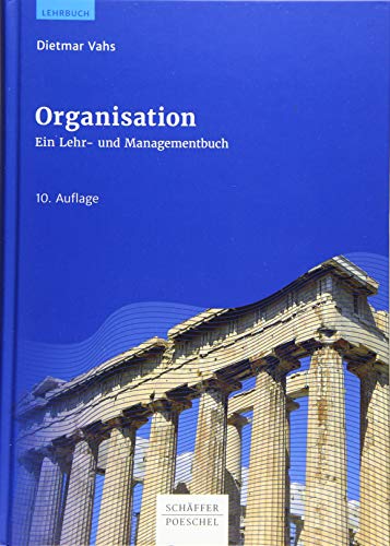 Organisation: Ein Lehr- und Managementbuch Organisation: Ein Lehr- und Managementbuch