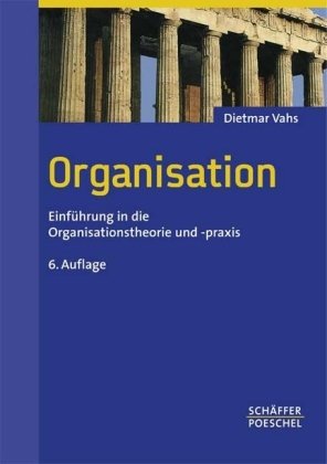 Organisation: Einführung in die Organisationstheorie und -praxis