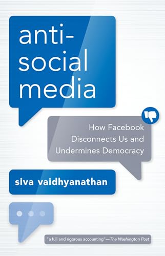 Antisocial Media: How Facebook Disconnects Us and Undermines Democracy von OUP USA