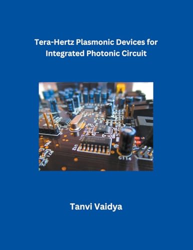 Tera-Hertz Plasmonic Devices for Integrated Photonic Circuit von Mohd Abdul Hafi